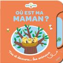 Où est ma maman ? - Tire et découvre... les animaux