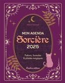 Mon agenda Sorcière 2025 - Potions, formules & plantes magiques