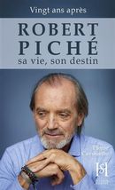 Robert Piché - Sa vie, son destin - Vingt ans après