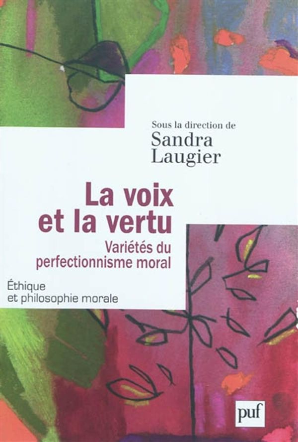 La voix et la vertu - Variétés du perfectionnisme moral