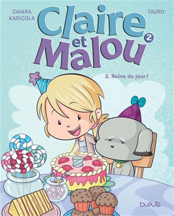 Claire et Malou 02 : Reine du jour!